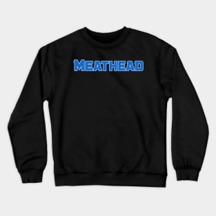 Meathead Crewneck Sweatshirt